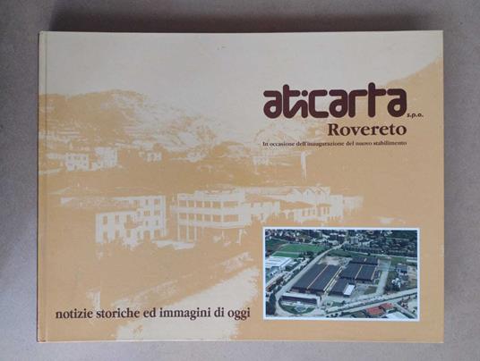 Aticarta: Stabilimento di Rovereto, notizie storiche ed immagini di oggi - copertina