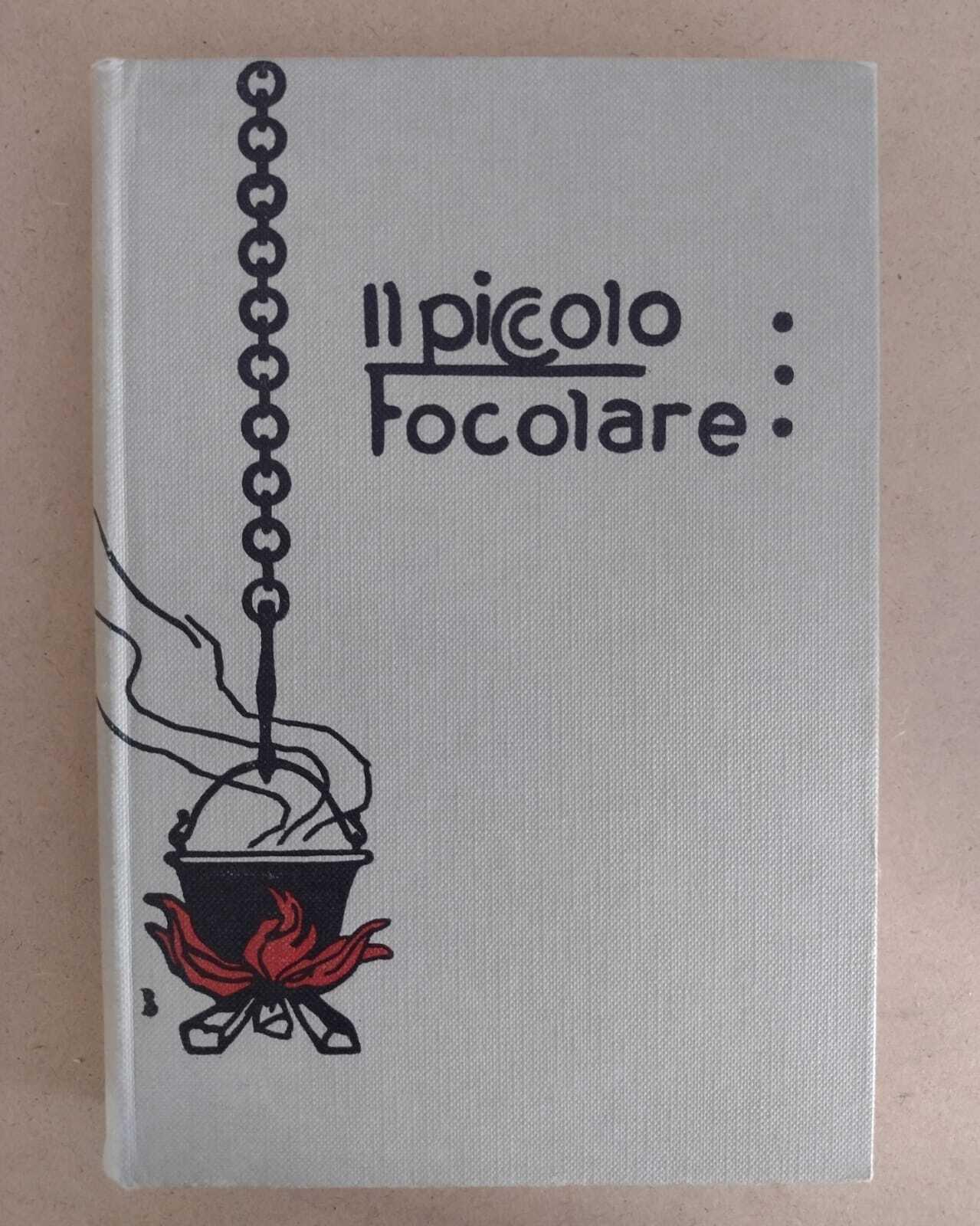 Il piccolo focolare: Ricette di cucina per la massaia economa: Ristampa anastatica della IIIa edizione