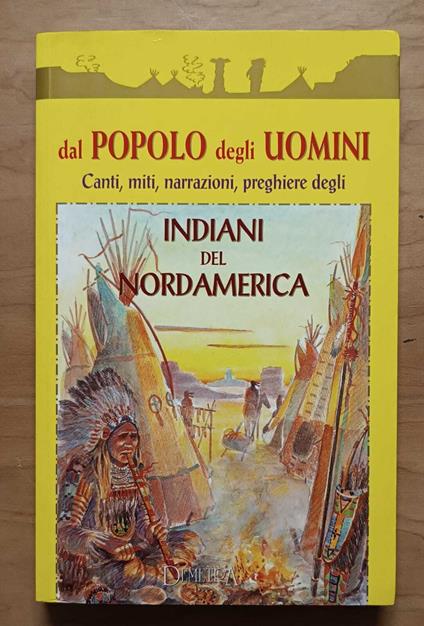 Dal popolo degli uomini: canti, miti, narrazioni, preghiere degli indiani del Nordamerica - copertina