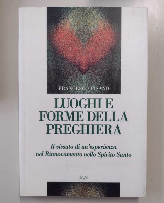 Luoghi e forme della preghiera: Il vissuto di un'esperienza nel Rinnovamento dello Spirito Santo - copertina