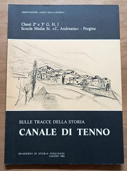 Sulle tracce della storia: Canale di Tenno [Quaderni di storia perginese, giugno 1984] - copertina