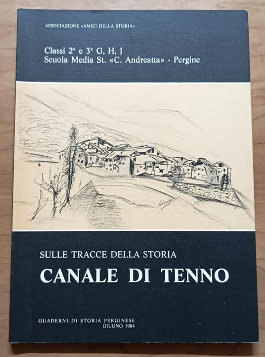 Sulle tracce della storia: Canale di Tenno [Quaderni di storia perginese, giugno 1984] - copertina