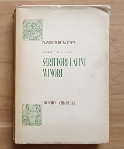 Antologia degli scrittori latini minori - Francesco Della Corte - copertina