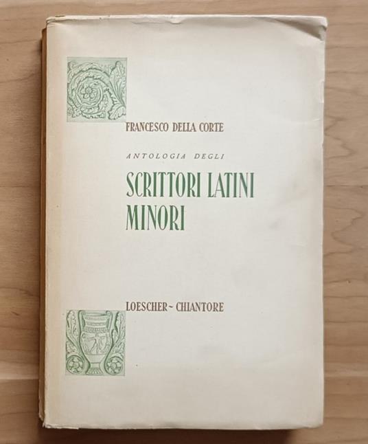 Antologia degli scrittori latini minori - Francesco Della Corte - copertina
