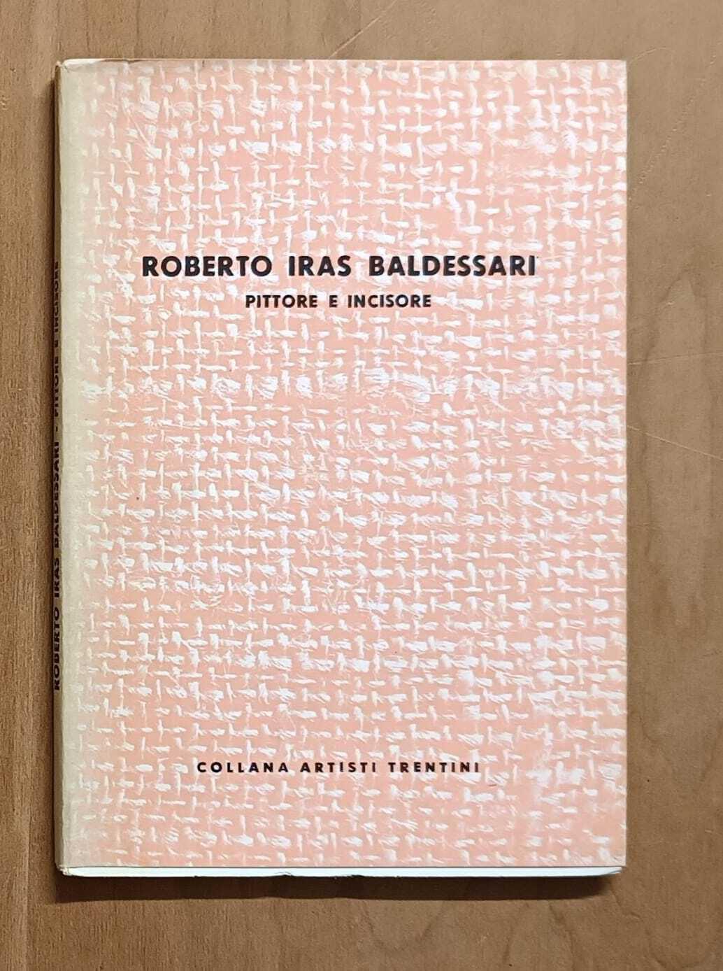 Roberto Iras Baldessari pittore e incisore