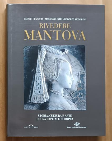 Rivedere Mantova: Storia, cultura e arte di una capitale europea - copertina