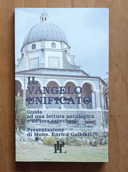 Il Vangelo unificato: Guida ad una lettura antologica e ad una catechesi - copertina