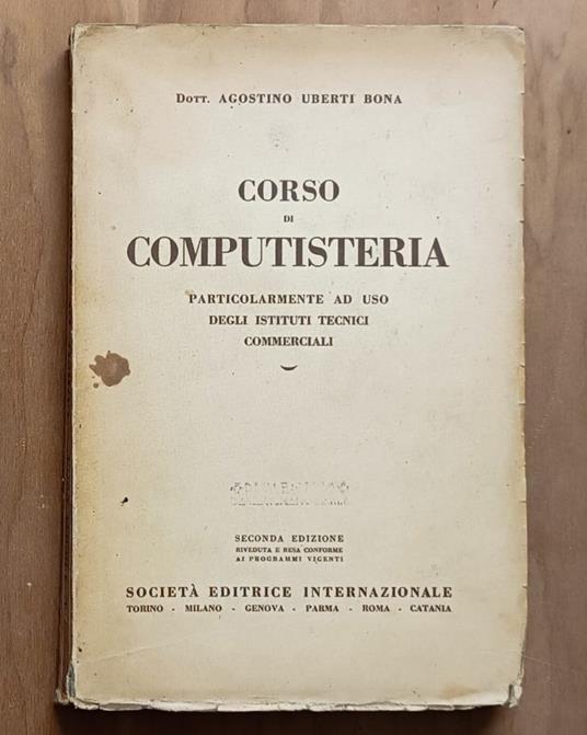 Corso di computisteria particolarmente ad uso degli Istituti Tecnici Commerciali - Agostino Uberti Bona - copertina