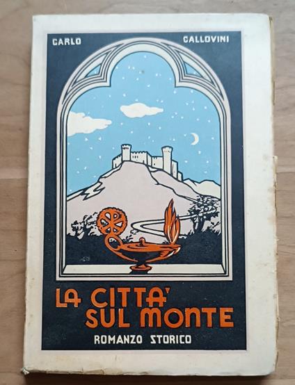 La città sul monte: romanzo storico - Carlo Callovini - copertina