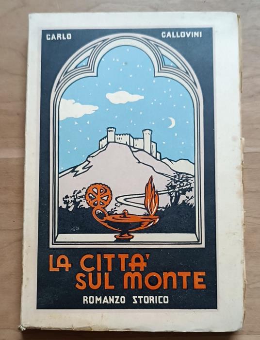 La città sul monte: romanzo storico - Carlo Callovini - copertina