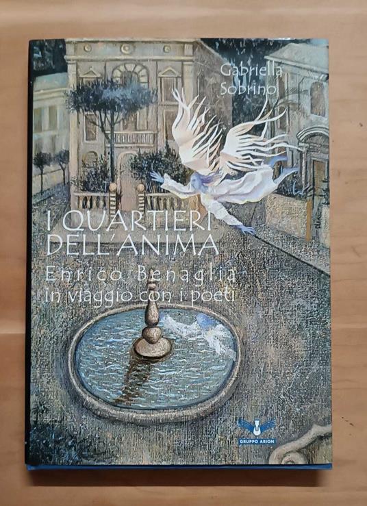 I quartieri dell'anima: Enrico Benaglia in viaggio con i poeti - Gabriella Sobrino - copertina