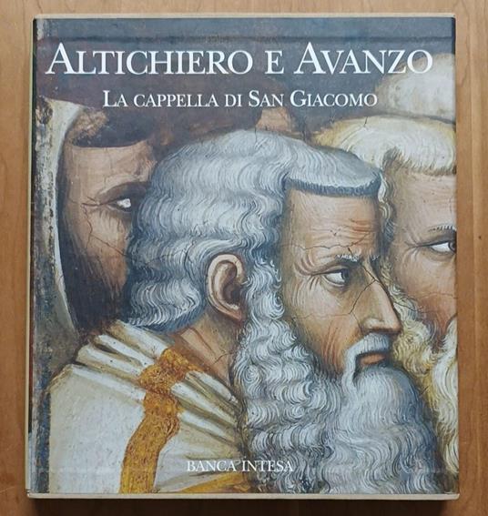 Altichiero e Avanzo: La cappella di San Giacomo - Francesca Flores D'Arcais - copertina