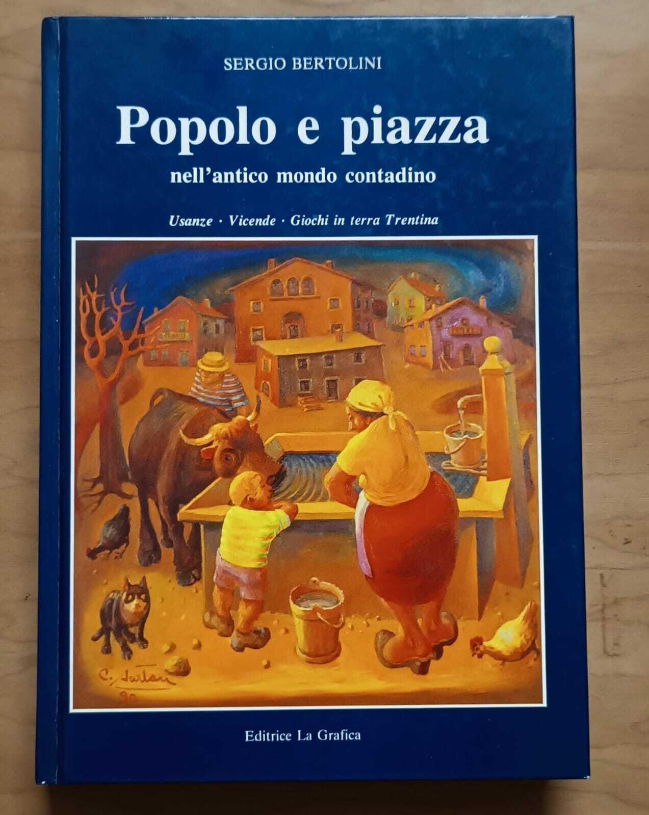 Popolo e piazza nell'antico mondo contadino: usanze, vicende, giochi in terra trentina