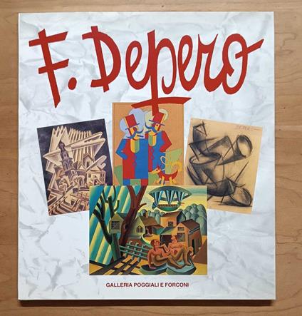 Fortunato Depero attraverso il futurismo: opere 1913-1958 - copertina
