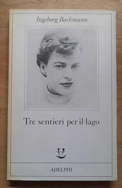 Tre sentieri per il lago e altri racconti - Ingeborg Bachmann - copertina