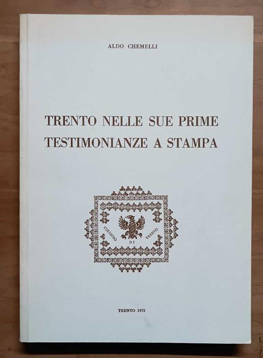 Trento nelle sue prime testimonianze a stampa - Aldo Chemelli - copertina