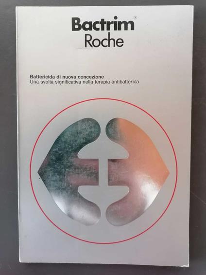 Bactrim Roche: battericida di nuova concezione, una svolta significativa nella terapia antibatterica - copertina