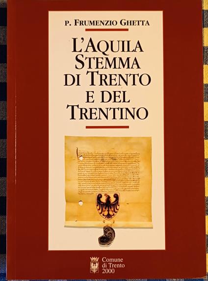 L' aquila stemma di Trento e del Trentino - Frumenzio Ghetta - copertina