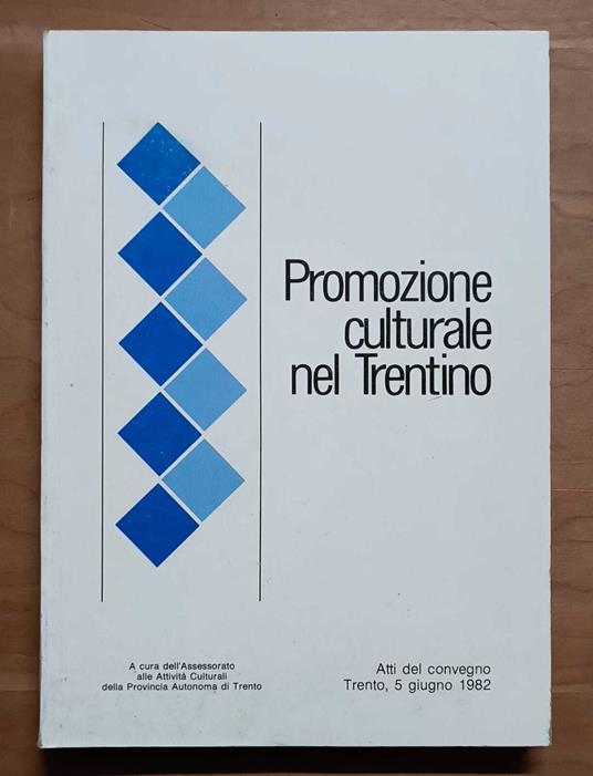 Promozione culturale nel Trentino: atti del Convegno: Trento, 5 giugno 1982 - copertina
