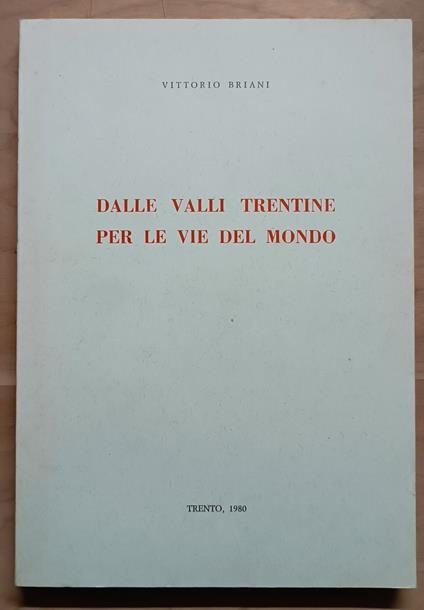 Dalle valli trentine per le vie del mondo - Vittorio Briani - copertina