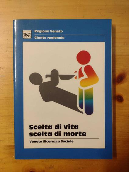 Scelta di vita scelta di morte: Convegno Europeo sulla prevenzione primaria dei comportamenti autodistruttivi dei giovani: Venezia Lido, 3-4-5 novembre 1989 - copertina