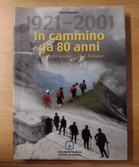 In cammino da 80 anni: storia della Sezione CAI di Bolzano, 1921-2001 - copertina