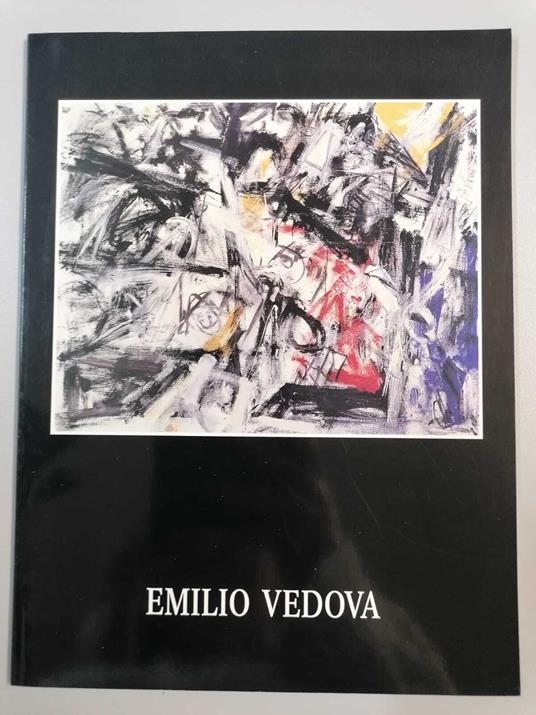 Emilio Vedova: Opere storiche da collezioni private - Ausgewahlte Werke aus privaten Sammlungen - copertina
