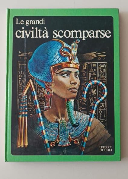 Le grandi civiltà scomparse: dagli egiziani ai maya - copertina