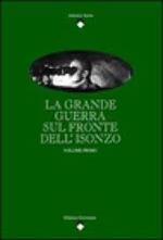 La grande guerra sul fronte dell'Isonzo. volume primo