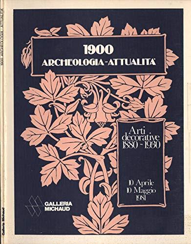 1900. Archeologia - Attualità. Arti decorative 1880 - 1930 - Raffaele Monti - copertina