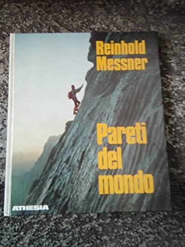 Pareti del mondo. Storia - vie- esperienze vissute - Reinhold Messner - copertina
