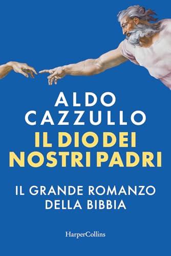 Il Dio dei nostri padri. Il grande romanzo della Bibbia - Aldo Cazzullo - copertina