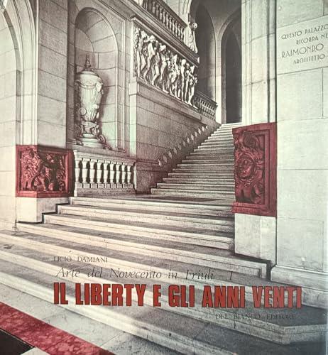 Arte del novecento in Friuli 1 - Il liberty e gli anni venti - Licio Damiani - copertina