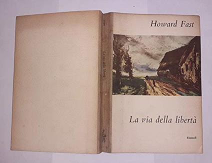 L- LA VIA DELLA LIBERTà - HOWARD FAST - EINAUDI -- 1a ED. - 1954 - C - ZCS453 - Howard Fast - copertina