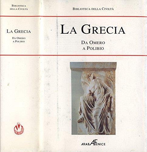 La Grecia. Da omero a polibio