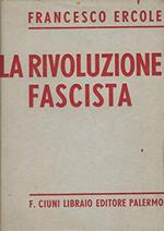 La rivoluzione fascista / Francesco Ercole