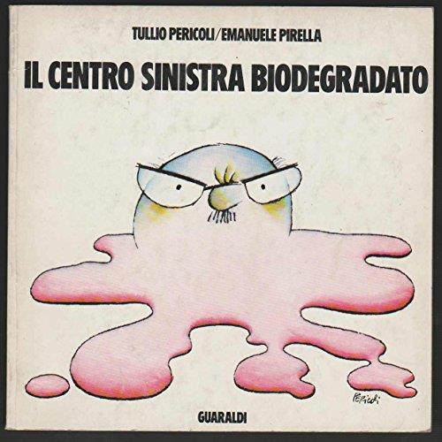 Il centro sinistra biodegradato (stampa 1974) - Tullio Pericoli - copertina