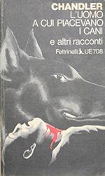 L' Uomo A Cui Piacevano I Cani E Altri Racconti