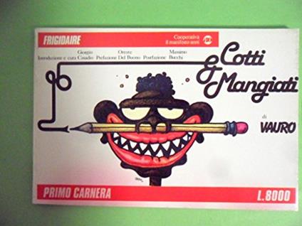 FRIGIDAIRE VAURO - COTTI E MANGIATI (supplemento a Frigidaire n. 65) - Vauro Senesi - copertina