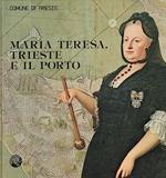 Maria Teresa, Trieste e il porto. Mostra storica realizzata in collaborazione con la Sovraintendenza Archivistica l'Archivio di Stato l'Ente Porto il Circolo Numismatico Triestino