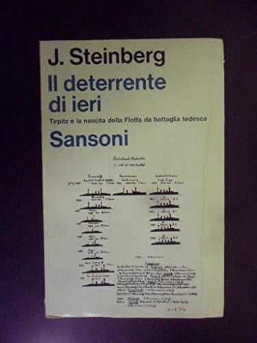 deterrente di ieri. tirpitz nascita flotta da battaglia tedesca - Jonathan Steinberg - copertina