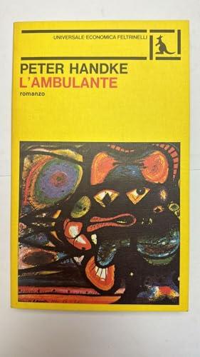 L' AMBULANTE. romanzo. Traduzione di Maria Canziani - Peter Handke - copertina