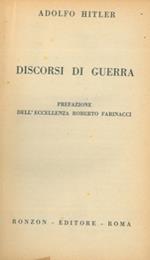 Discorsi di guerra. Prefazione dell' Eccellenza Roberto Farinacci