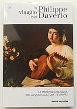 In Viaggio Con Philippe Daverio - La Meraviglia Barocca, Dalla Sicilia Alle Corti Europee. N.01