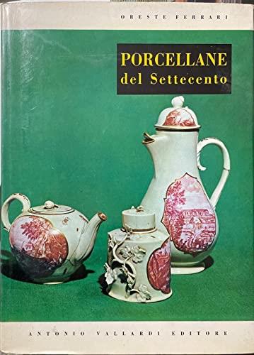 Porcellane del settecento - Oreste Ferrari - copertina