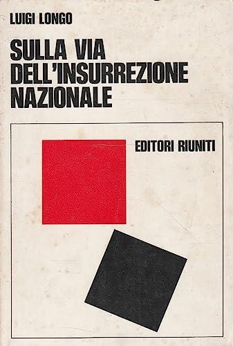Sulla via dell'insurrezione nazionale - Luigi Longo - copertina