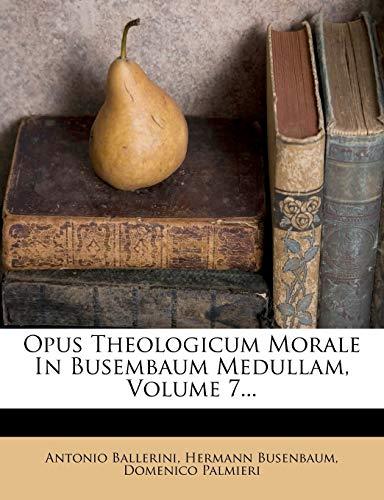 Opus Theologicum Morale in Busembaum Medullam, Volume 7..