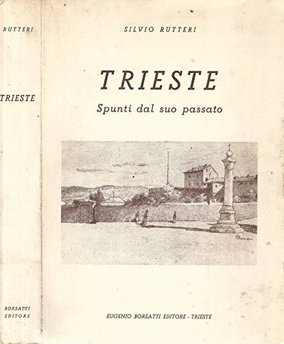 Trieste. Spunti dal suo passato - Silvio Rutteri - copertina