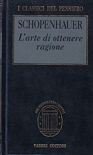 L' Arte Di Ottenere Ragione (Esposta In 38 Stratagemmi) Fabbri 2001 - Arthur Schopenhauer - copertina