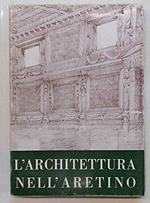 Atti Del Xii Congresso Di Storia Dell'Architettura : L'Architettura Nell'Aretino
